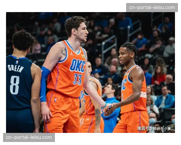 雷霆基迪组织串联能力稳步提升 但其外线投射稳定性仍低于联盟平均线